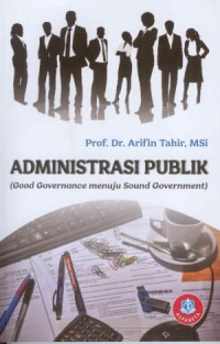 Image of Administrasi Publik: Good Govrnance Menuju Sound Government