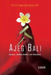 Image of Ajeg Bali: Gerakan, Identitas, Kultural, dan Globalisasi