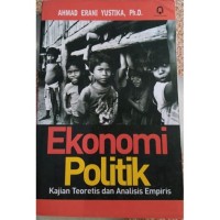 Image of EKONOMI POLITIK: KAJIAN TEORETIS DAN ANALISIS EMPIRIS