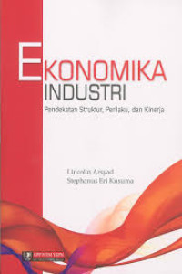 Image of Ekonomika Industri: Pendekatan Struktur, Perilaku, dan Kinerja