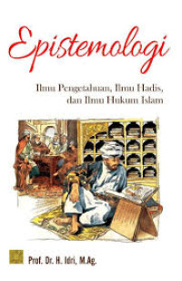Image of EPISTEMOLOGI: ILMU PENGETAHUAN, ILMU HADIS, DAN ILMU HUKUM ISLAM