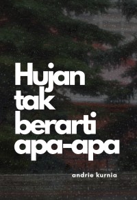 Image of HUJAN TAK BERARTI APA-APA