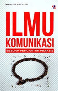 Image of ILMU KOMUNIKASI: SEBUAH PENGANTAR PRAKTIS