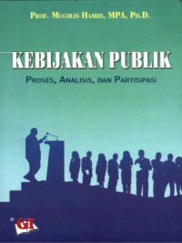 Image of Kebijakan Publik Proses, Analisis, Dan Partisipasi