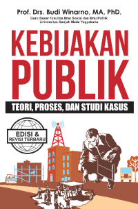 Image of KEBIJAKAN PUBLIK: TEORI, PROSES, DAN STUDI KASUS