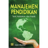 Image of MANAJEMEN PENDIDIKAN: TEORI, KEBIJAKAN, DAN PRAKTIK