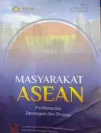 Image of MASYARAKAT ASEAN: PROBLEMATIKA, TANTANGAN DAN STRATEGI
