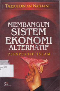 Image of MEMBANGUN SISTEM EKONOMI ALTERNATIF: PERSPEKTIF ISLAM