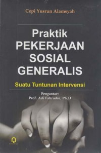 Image of PRAKTIK PEKERJAAN SOSIAL GENERALIS: SUATU TUNTUNAN INTERVENSI