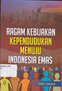 Image of RAGAM KEBIJAKAN KEPENDUDUKAN MENUJU INDONESIA EMAS