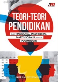 Image of Teori-Teori Pendidikan Dari Tradisional, (Neo) Liberal, Marxis-Sosialis, Hingga Postmodern